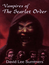 Vampire of the Scarlet Order by David Lee Summers eBook